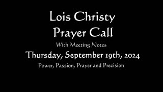 Lois Christy Prayer Group conference call for Thursday, September 19th, 2024