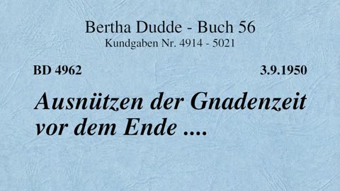 BD 4962 - AUSNÜTZEN DER GNADENZEIT VOR DEM ENDE ....