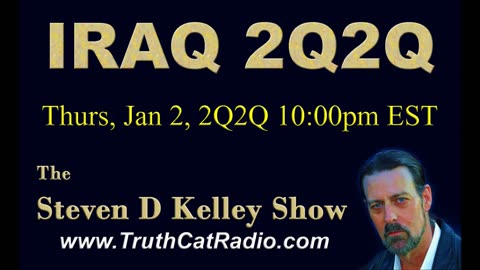 Iraq 2Q2Q, The Steven D Kelley Show Jan-2-2020