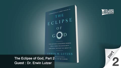 The Eclipse of God - Part 2 with Dr. Erwin Lutzer