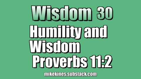 Wisdom 30: Humility and Wisdom - Proverbs 11:2