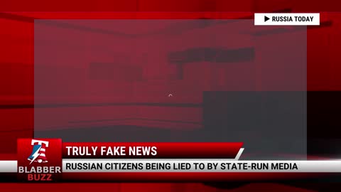 Russian Citizens Being Lied To By State-Run Media