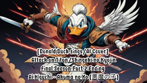 [Donald Duck sings/AI Cover] Attack on Titan : Final Season P2 Ending | Ai Higuchi - Akuma no Ko