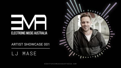 EMA | ARTIST SHOWCASE SERIES 001 | LJ MASE