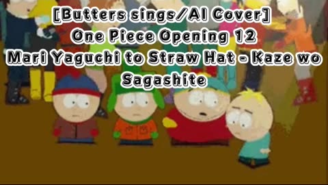 [Butters sings/AI Cover] One Piece Opening 12 Yaguchi Mari - Kaze wo Sagashite