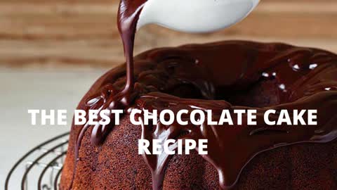 THE BEST CHOCOLATE CAKE RECIPE