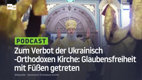 Zum Verbot der Ukrainisch-Orthodoxen Kirche: Glaubensfreiheit mit Füßen getreten