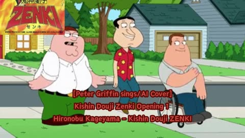 [Peter Griffin sings/AI Cover] Zenki Opening 1 | Hironobu Kageyama - Kishin Douji ZENKI/ Vajura On?