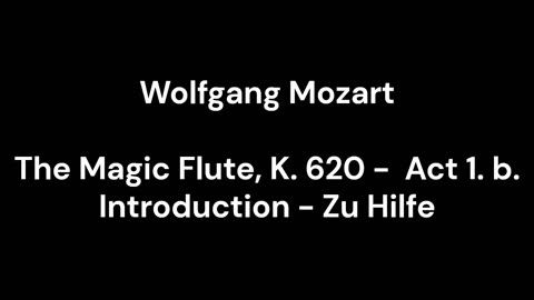 The Magic Flute, K. 620 - Act 1. b. Introduction - Zu Hilfe