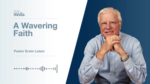 A Wavering Faith | Strength For The Journey #2 | Pastor Lutzer