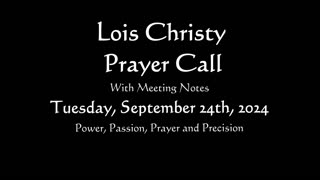 Lois Christy Prayer Group conference call for Tuesday, September 24th, 2024