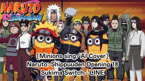 [Minions sing/AI Cover] Naruto: Shippuden Opening 18 | Sukima Switch - "LINE"