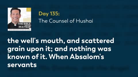 Day 135: The Counsel of Hushai — The Bible in a Year (with Fr. Mike Schmitz)