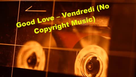 Good Love – Vendredi (No Copyright Music)