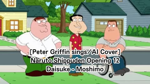 [Peter Griffin sings/AI Cover] Naruto: Shippuden Opening 12 | Daisuke - Moshimo