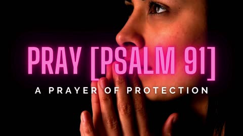 PRAY | A prayer of protection 🙏🏼 #psalm91