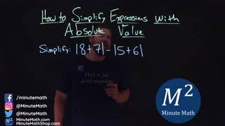 How to Simplify Expressions with Absolute Value | Part 4 of 5 | Minute Math