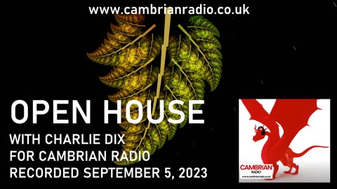 Open House With Charlie Dix for Cambrian Radio - Show #15