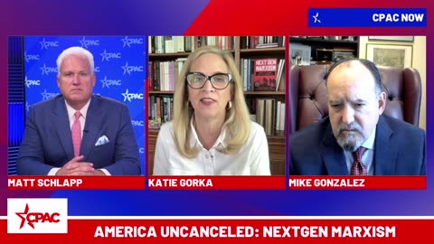 America UnCanceled: NextGen Marxism with Matt Schlapp, Katie Gorka and Mike Gonzalez