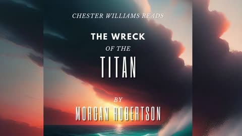 Chester Williams Reads: Wreck of Titan by Morgan Robertson