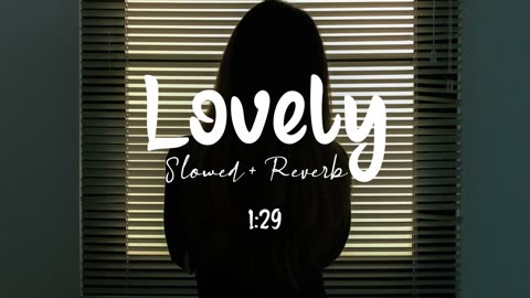 Lovely [Slowed + Reverb] - Billie Eilish