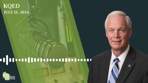 Senator Ron Johnson on KQED 7.15.24