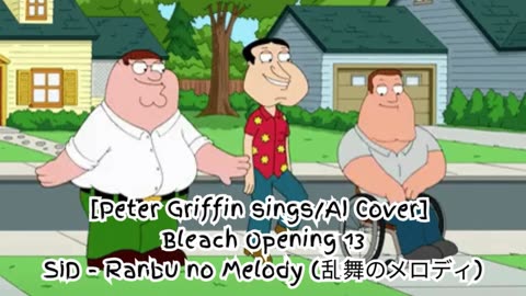 [Peter Griffin sings/AI Cover] Bleach Opening 13 SID - Melody of the Wild Dance/Ranbu no Merodi)