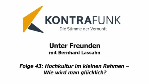 Unter Freunden - Folge 43: Hochkultur im kleinen Rahmen – Wie wird man glücklich?