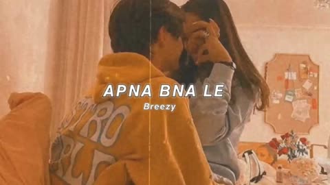 APNA BANA LE (slowed + reverb)