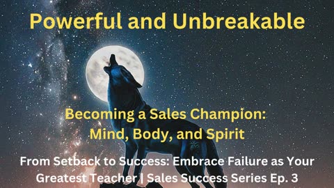 Powerful and Unbreakable | Sales Success Series Ep. 3