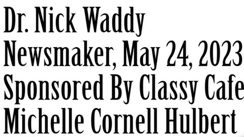 Wlea Newsmaker, May 24, 2023, Dr. Nick Waddy