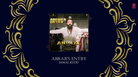 ANIMAL: ABRAR’S ENTRY - JAMAL KUDU | BOBBY DEOL | SANDEEP VANGA | BHUSHAN KUMAR