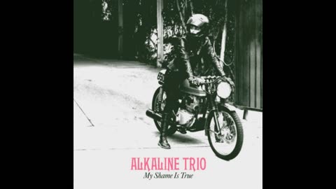 My Shame is True - Alkaline Trio