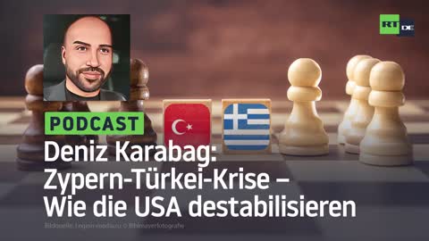 Deniz Karabag #22: Zypern-Türkei-Krise – Wie die USA destabilisieren