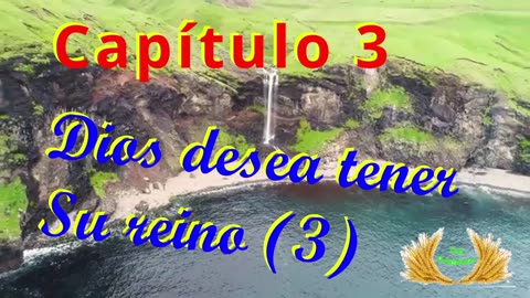 Capítulo 3 - Dios desea tener Su reino (3/3)