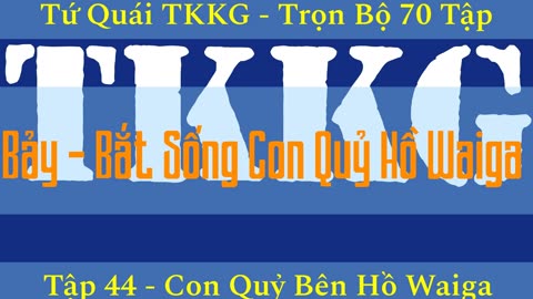 Tứ Quái TKKG ♦ Trọn Bộ 70 Tập ♦ Tập 44 - Con Quỷ Bên Hồ Waiga ♦ Sách Nói ♦ Minh Nguyệt Đọc.mp4