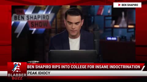 Ben Shapiro Rips Into College For Insane Indoctrination