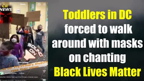 Toddlers in DC forced to walk around with masks on chanting black lives matter