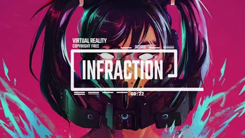 Cyberpunk stream music by Infraction [ No Copyright Music] / virtual reality