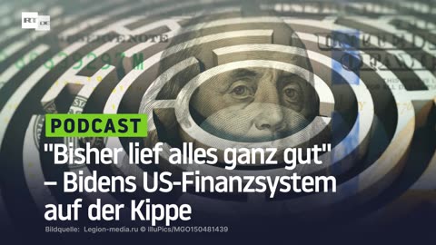 "Bisher lief alles ganz gut" – Bidens US-Finanzsystem auf der Kippe