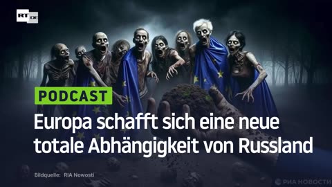 Europa schafft sich eine neue totale Abhängigkeit von Russland