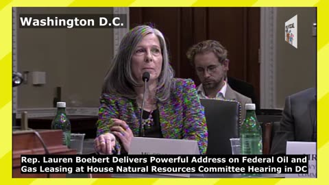 Lauren Boebert's Remarks on Federal Oil and Gas Leasing at House Natural Resources Committee Hearing