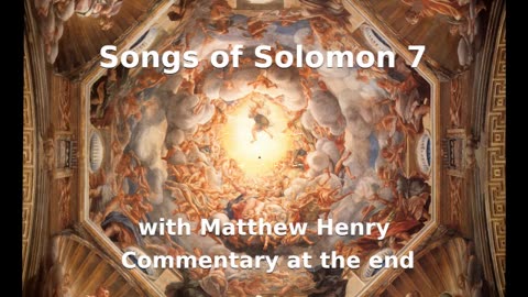 📖🕯 Holy Bible - Songs of Solomon 7 with Matthew Henry Commentary at the end.