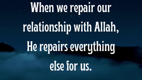 How Repairing Our Relationship with Allah Can Fix Everything Else