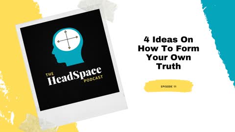 4 Ideas On How to Form Your Own Truth