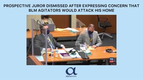 Prospective juror dismissed after expressing concern that BLM agitators would attack his home