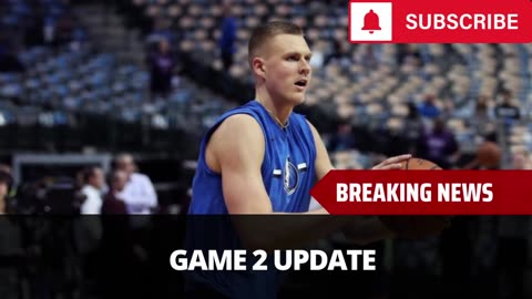 Big Kristaps Porzingis Game 2 Update