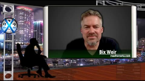 BIX WEIR - THE GOOD GUYS ARE IN CONTROL, THE TRUTH IS BEING EXPOSED FOR THE WORLD TO SEE