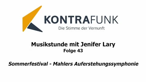 Musikstunde - Folge 43 mit Jenifer Lary: Sommerfestival – "Mahlers Auferstehungssymphonie"