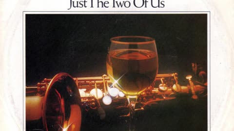 Grover Washington, Jr. & Bill Withers --- Just The Two Of Us